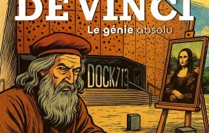 Léonard De Vinci Le génie absolu